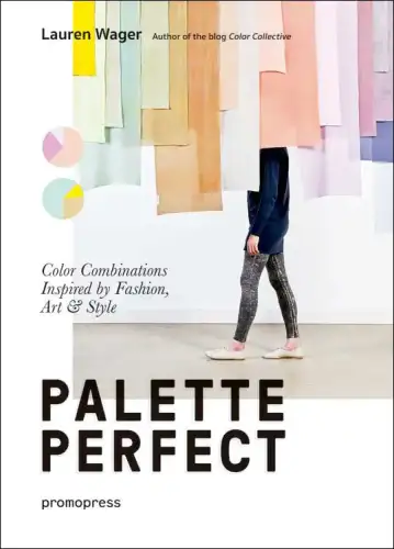 Artikelbild des Artikels “Palette Perfect - Color Combinations Inspired by Fashion, Art & Style “